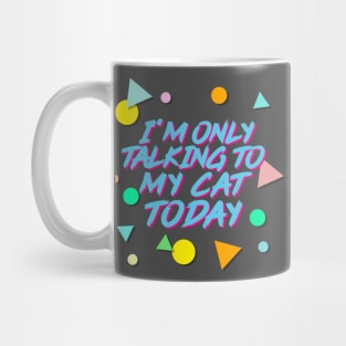 I'm Only Talking To My Cat Today - Aesthetic 90s Style Mug